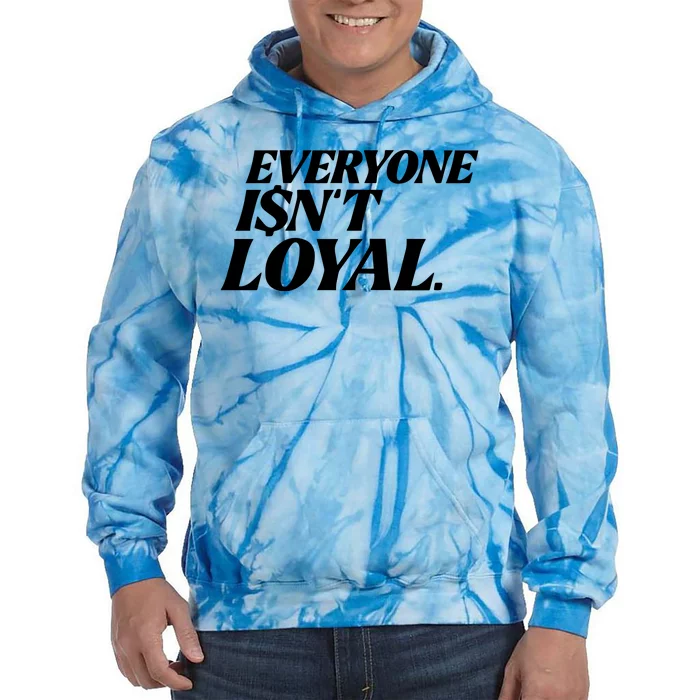 Everyone IsnT Loyal Tie Dye Hoodie