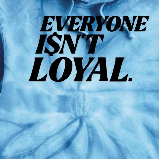 Everyone IsnT Loyal Tie Dye Hoodie