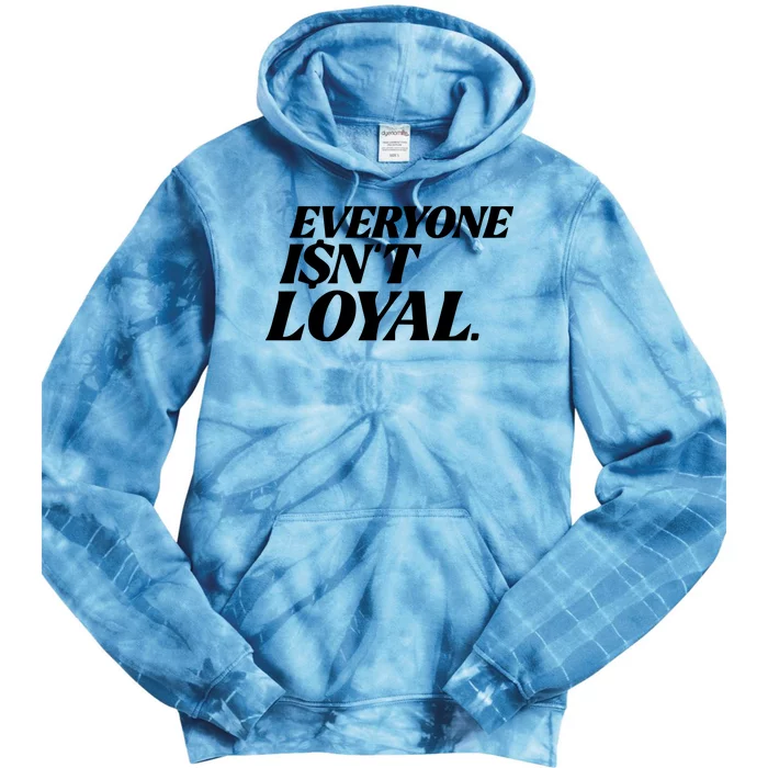 Everyone IsnT Loyal Tie Dye Hoodie