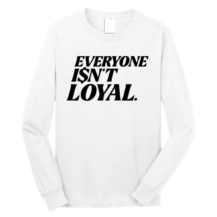 Everyone IsnT Loyal Long Sleeve Shirt