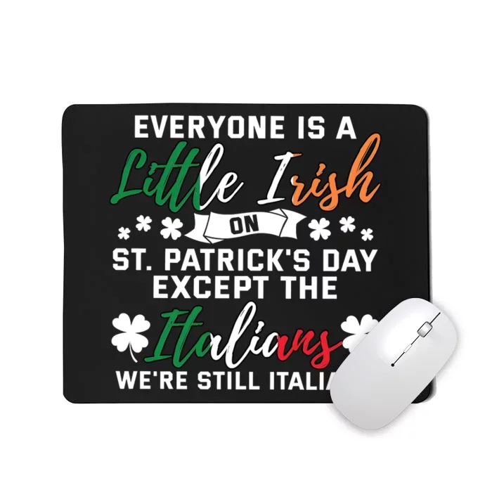 Everyone Is Little Irish On Patrick Day Except Italians Mousepad