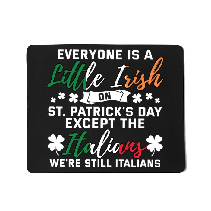 Everyone Is Little Irish On Patrick Day Except Italians Mousepad