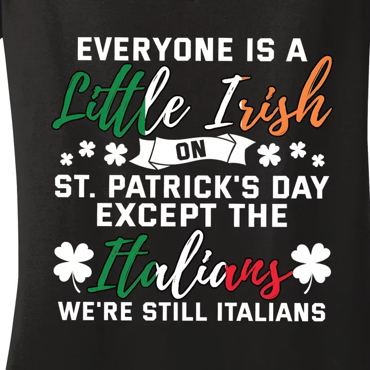 Everyone Is Little Irish On Patrick Day Except Italians Women's V-Neck T-Shirt