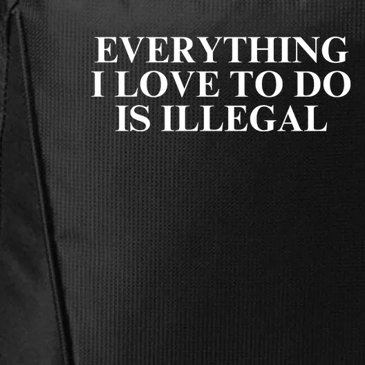 Everything I Love To Do Is Illegal City Backpack