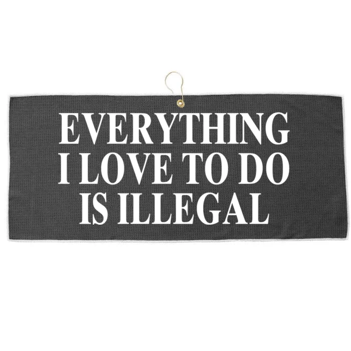 Everything I Love To Do Is Illegal Large Microfiber Waffle Golf Towel