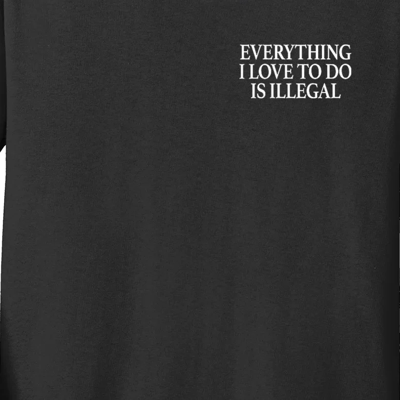 Everything I Love To Do Is Illegal Kids Long Sleeve Shirt