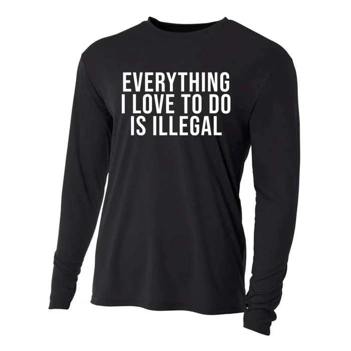 Everything I Love To Do Is Illegal Cooling Performance Long Sleeve Crew