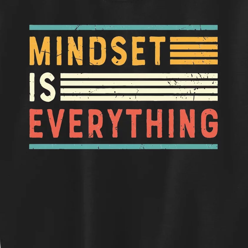 Everything Is Mindset Inspirational Mind Motivational Quote Kids Sweatshirt