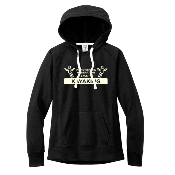 Everything In Moderation Except Kayaking Kayak Cool Gift Women's Fleece Hoodie