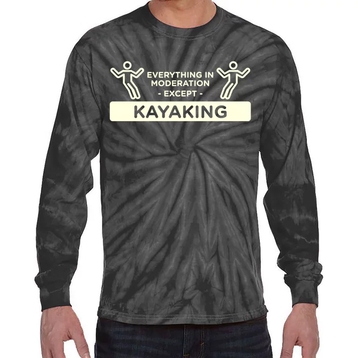 Everything In Moderation Except Kayaking Kayak Cool Gift Tie-Dye Long Sleeve Shirt