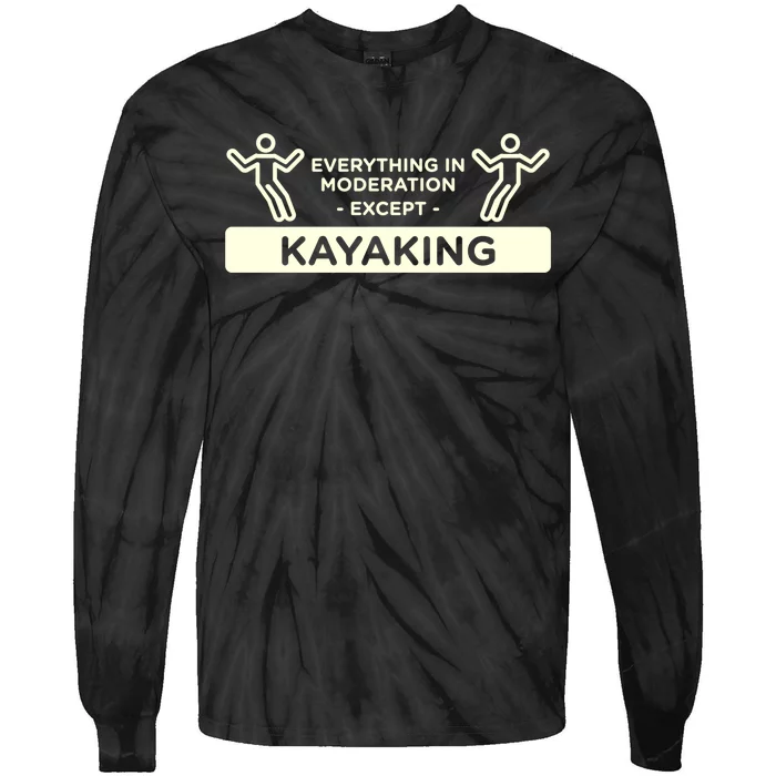 Everything In Moderation Except Kayaking Kayak Cool Gift Tie-Dye Long Sleeve Shirt