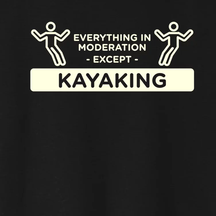 Everything In Moderation Except Kayaking Kayak Cool Gift Women's Crop Top Tee