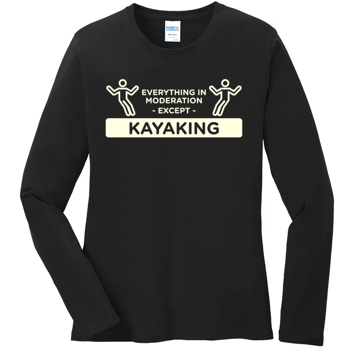 Everything In Moderation Except Kayaking Kayak Cool Gift Ladies Long Sleeve Shirt