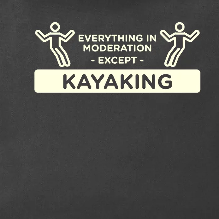 Everything In Moderation Except Kayaking Kayak Cool Gift Zip Tote Bag