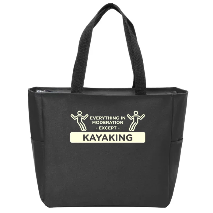 Everything In Moderation Except Kayaking Kayak Cool Gift Zip Tote Bag