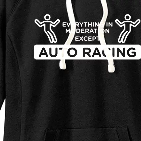 Everything In Moderation Except Auto Racing Car Racing Gift Women's Fleece Hoodie