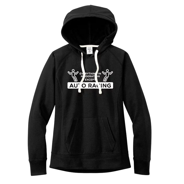 Everything In Moderation Except Auto Racing Car Racing Gift Women's Fleece Hoodie