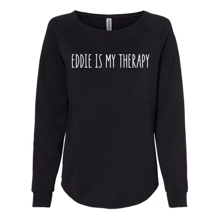 Eddie Is My Therapy Funny Cool Name Eddie Saying Gift Womens California Wash Sweatshirt