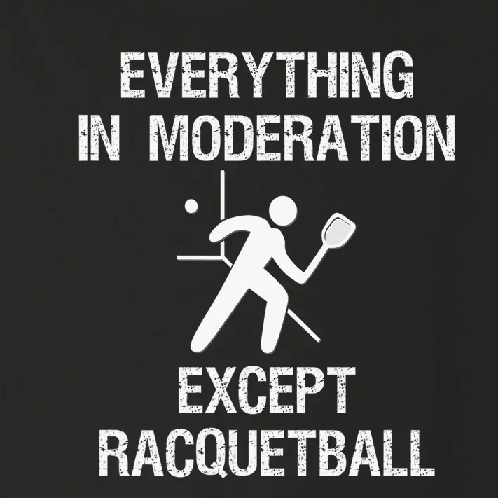 Everything In Moderation Except Racquetball Funny Apparel Toddler Long Sleeve Shirt