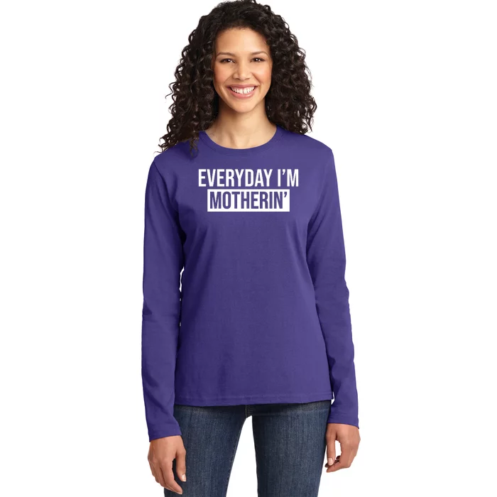 Everyday Im Motherin Ladies Long Sleeve Shirt