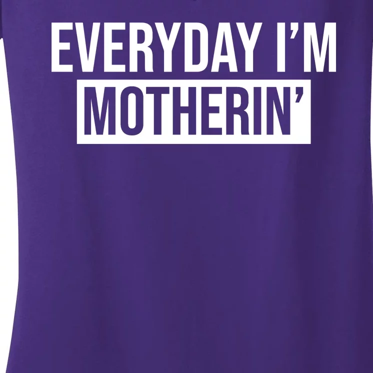 Everyday Im Motherin Women's V-Neck T-Shirt