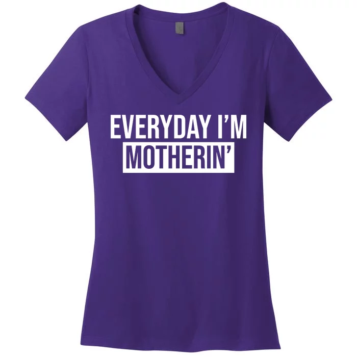 Everyday Im Motherin Women's V-Neck T-Shirt