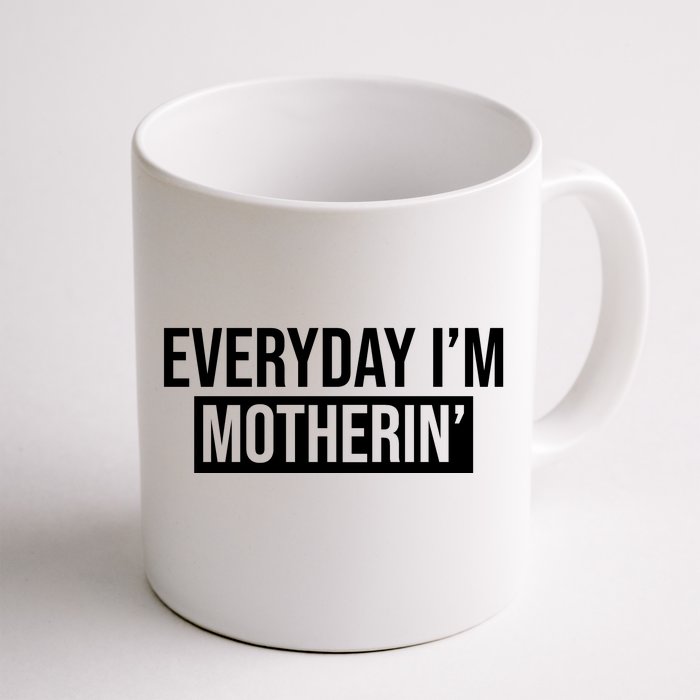 Everyday Im Motherin Front & Back Coffee Mug