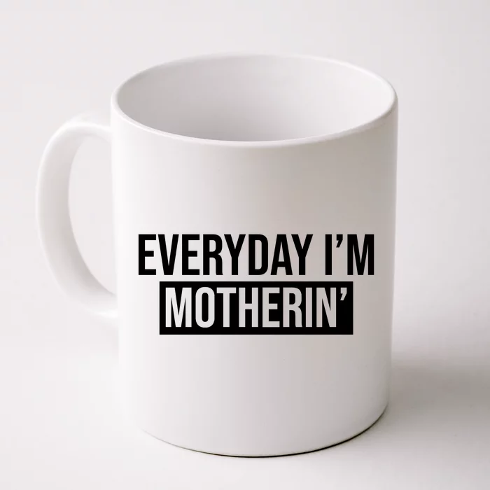 Everyday Im Motherin Front & Back Coffee Mug