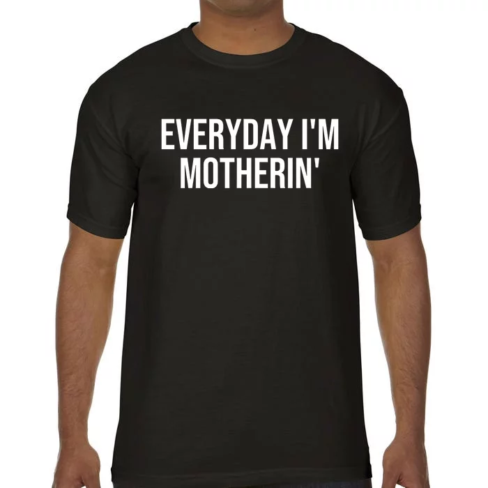 Everyday IM Motherin MotherS Day 2024 Comfort Colors T-Shirt