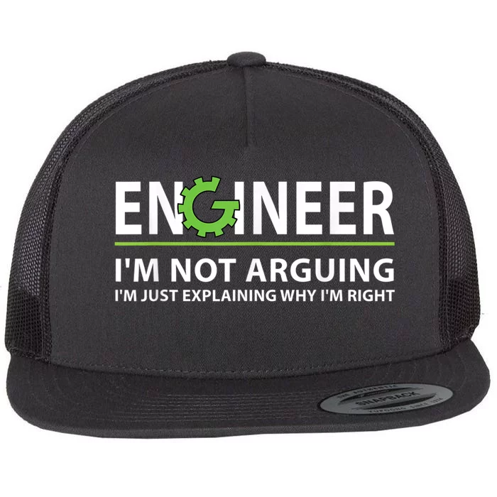 Engineer I'm Not Arguing Funny Engineering Quote Engineers Flat Bill Trucker Hat