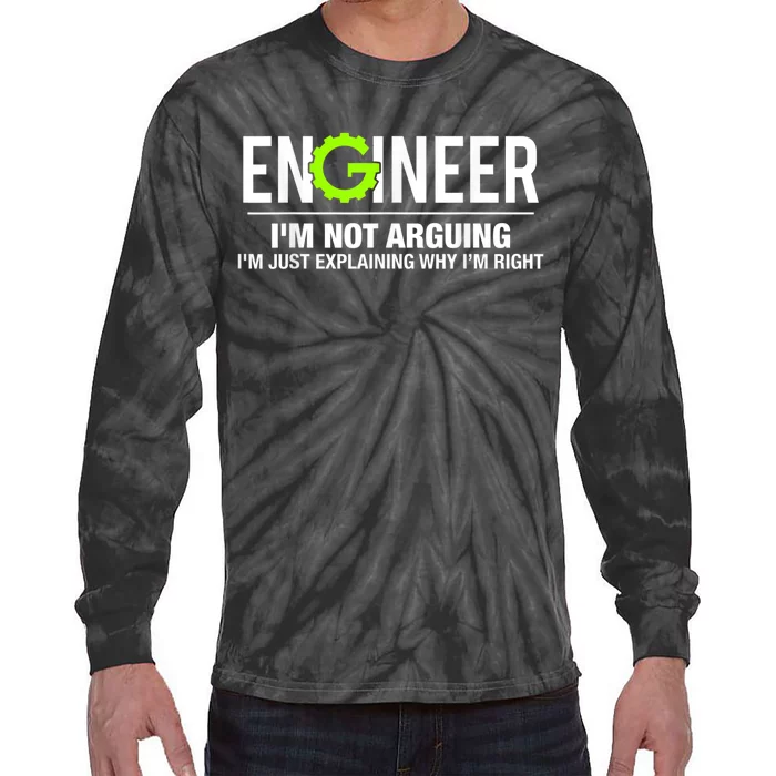 Engineer I'm Not Arguing Funny Engineering Tie-Dye Long Sleeve Shirt