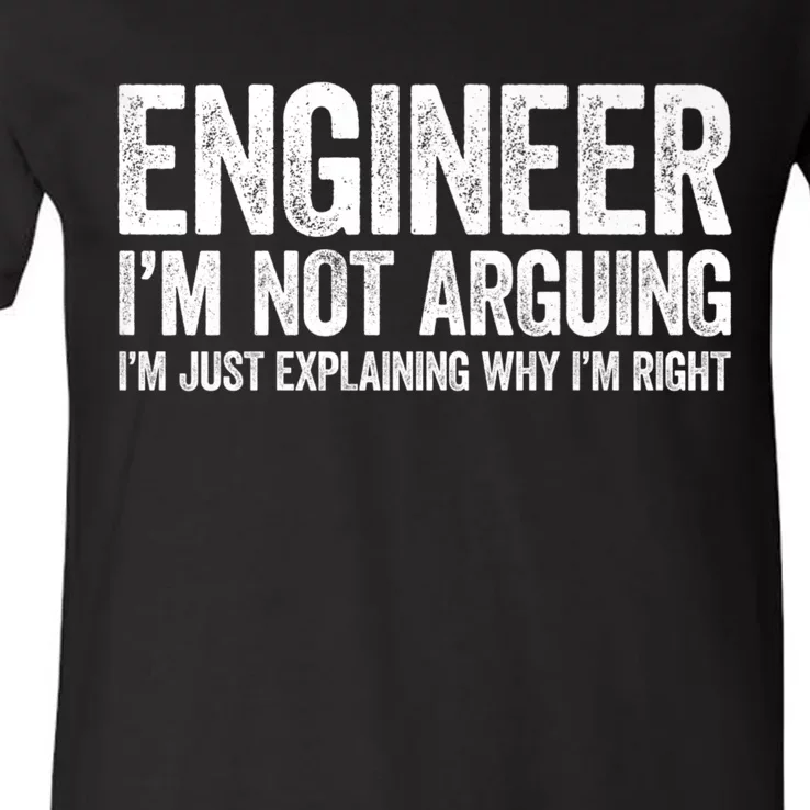 Engineer I'm Not Arguing Just Explaining Why I'm Right Premium V-Neck T-Shirt