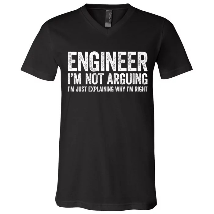 Engineer I'm Not Arguing Just Explaining Why I'm Right Premium V-Neck T-Shirt