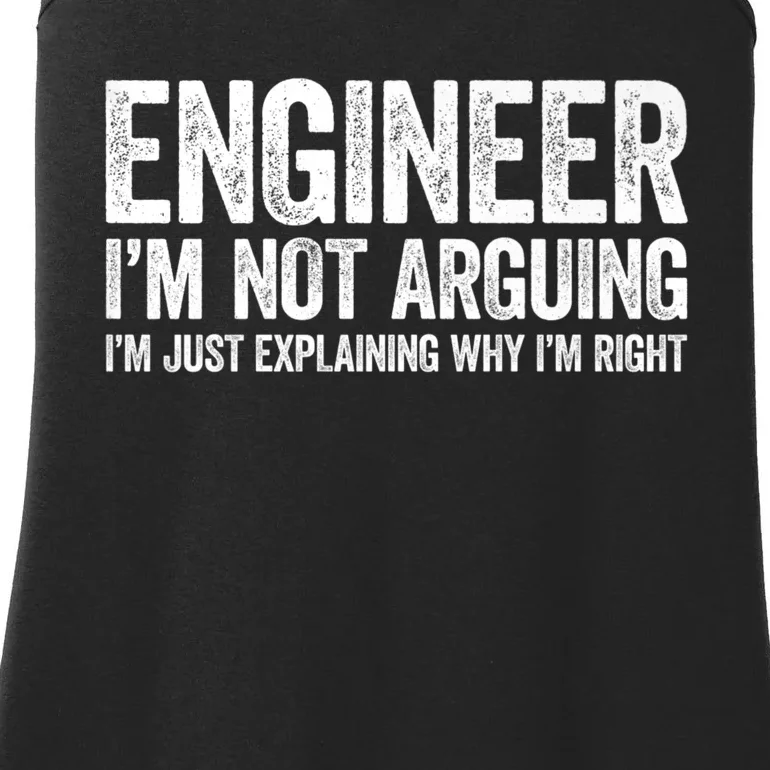 Engineer I'm Not Arguing Just Explaining Why I'm Right Premium Ladies Essential Tank