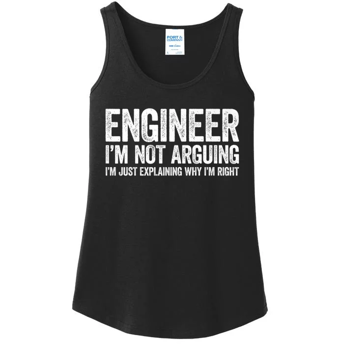 Engineer I'm Not Arguing Just Explaining Why I'm Right Premium Ladies Essential Tank