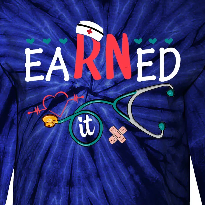 earned it nurse graduation nursing grad student rn lpn Tie-Dye Long Sleeve Shirt