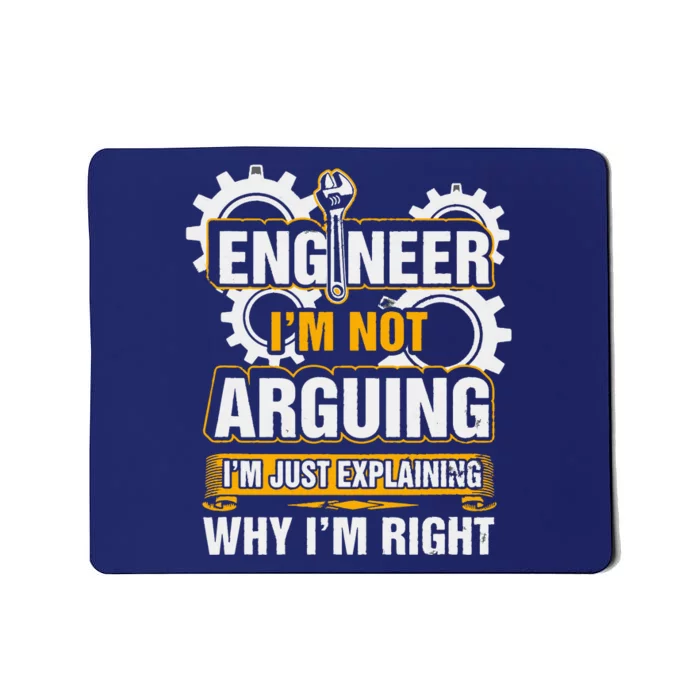 Engineer I'm Not Arguing Just Explaining Why I'm Right Mousepad