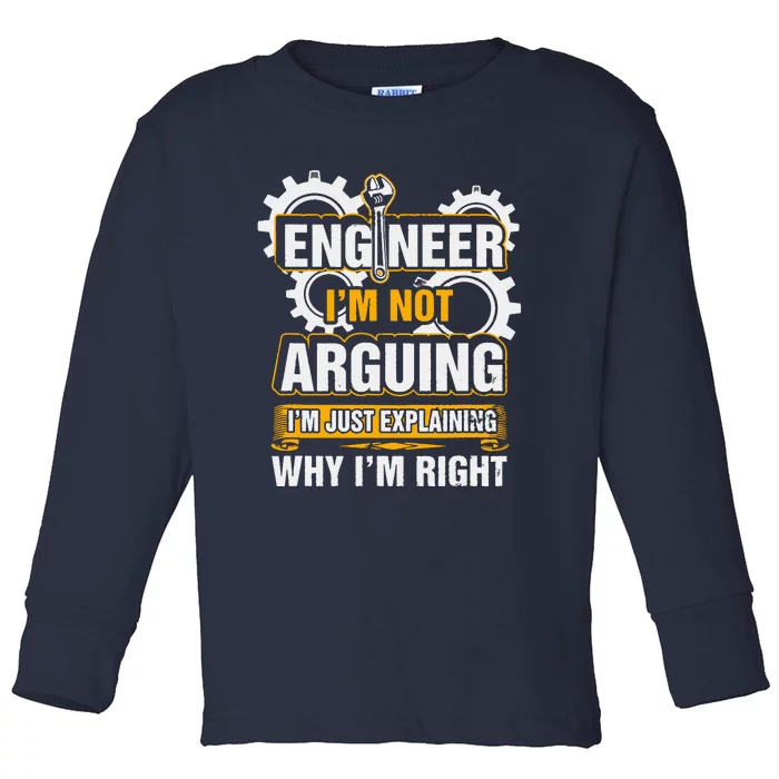 Engineer I'm Not Arguing Just Explaining Why I'm Right Toddler Long Sleeve Shirt