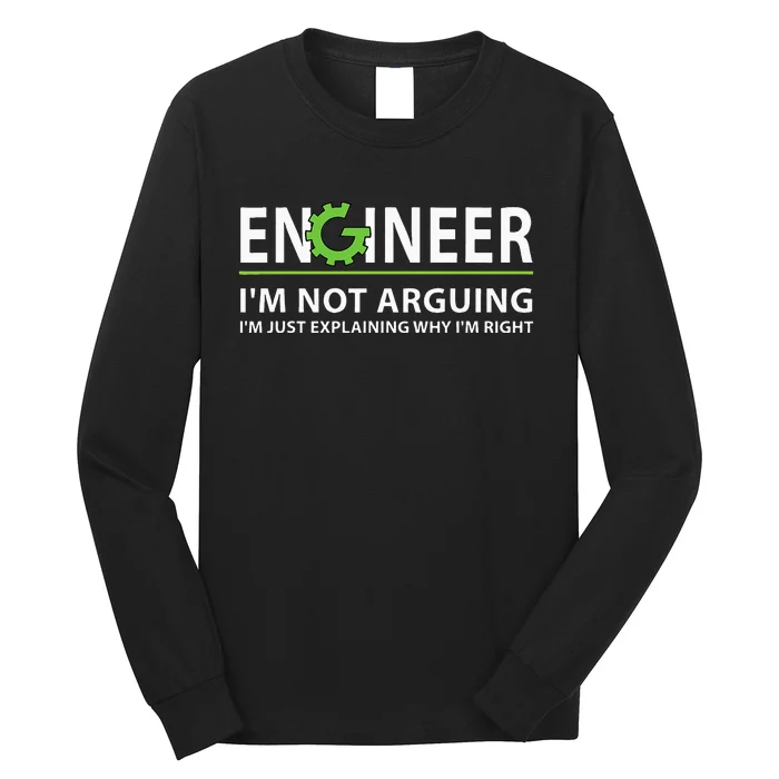 Engineer Im Not Arguing Funny Engineering Quote Engineers Long Sleeve Shirt