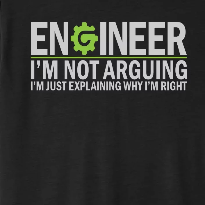 Engineer I'm Not Arguing Funny Engineering Quote Engineers ChromaSoft Performance T-Shirt