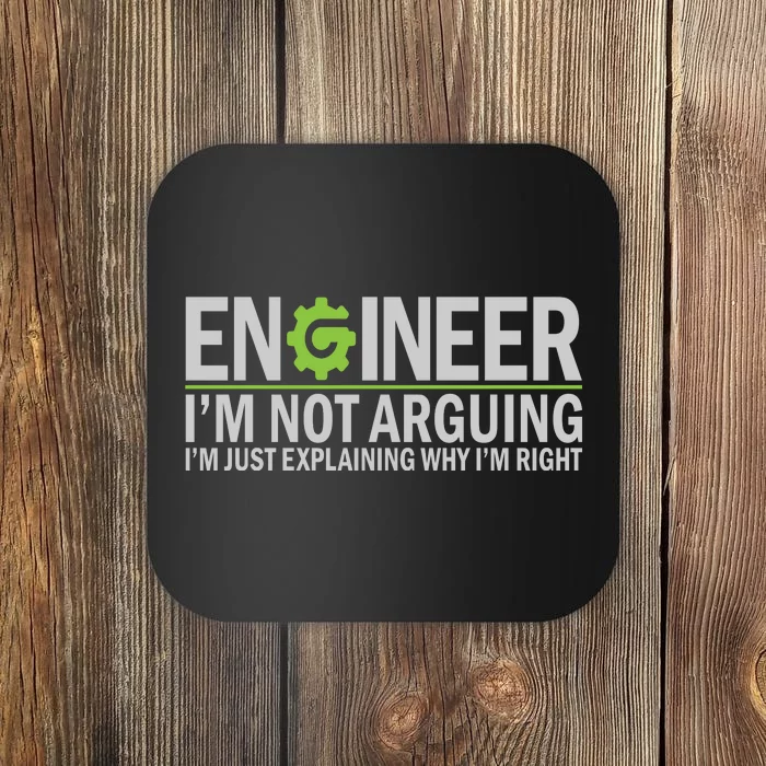 Engineer I'm Not Arguing Funny Engineering Quote Engineers Coaster