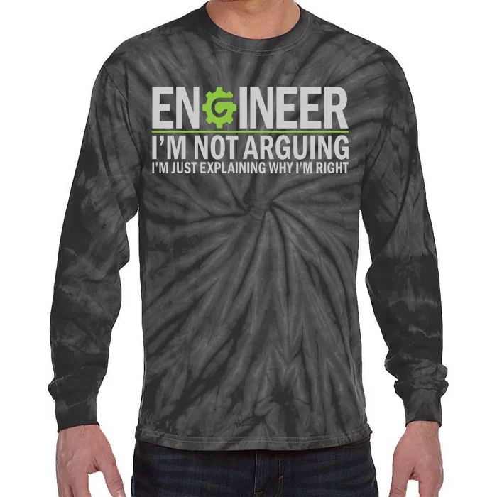 Engineer I'm Not Arguing Funny Engineering Quote Engineers Tie-Dye Long Sleeve Shirt