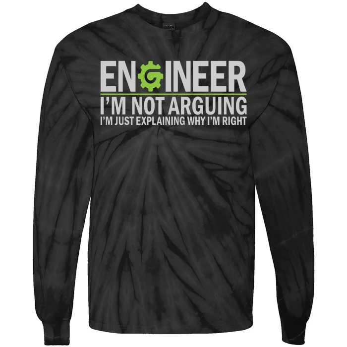 Engineer I'm Not Arguing Funny Engineering Quote Engineers Tie-Dye Long Sleeve Shirt