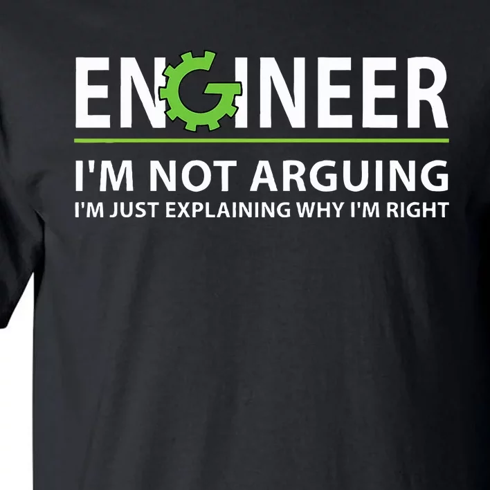 Engineer I'm Not Arguing Funny Engineering Quote Engineers Tall T-Shirt