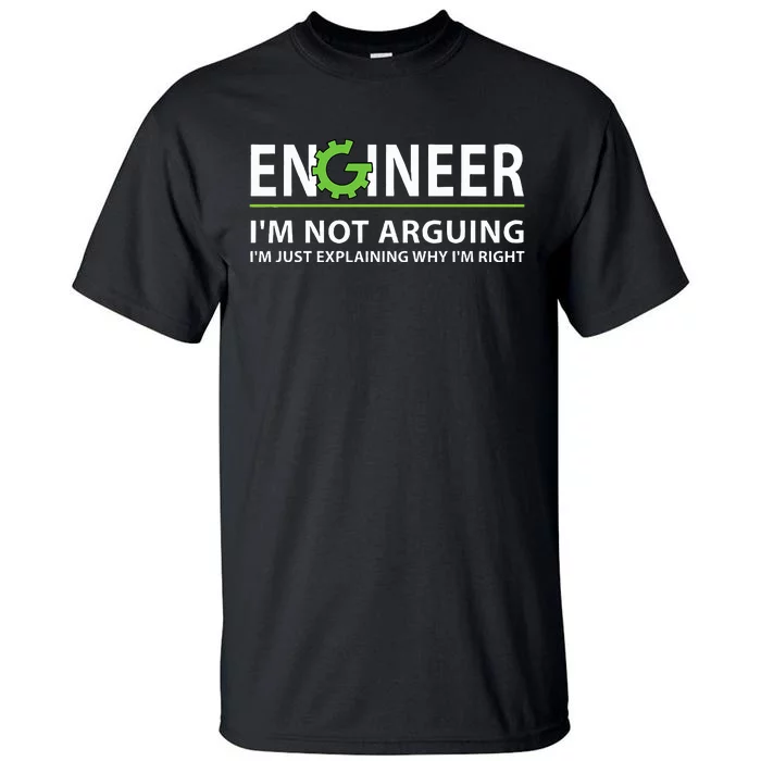 Engineer I'm Not Arguing Funny Engineering Quote Engineers Tall T-Shirt