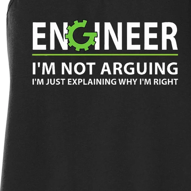 Engineer I'm Not Arguing Funny Engineering Quote Engineers Women's Racerback Tank