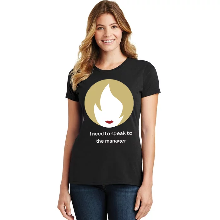 Emotionalclub I Need To Speak To The Manager Women's T-Shirt