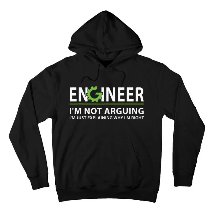 Engineer Im Not Arguing Funny Engineering Quote Engineers Tall Hoodie