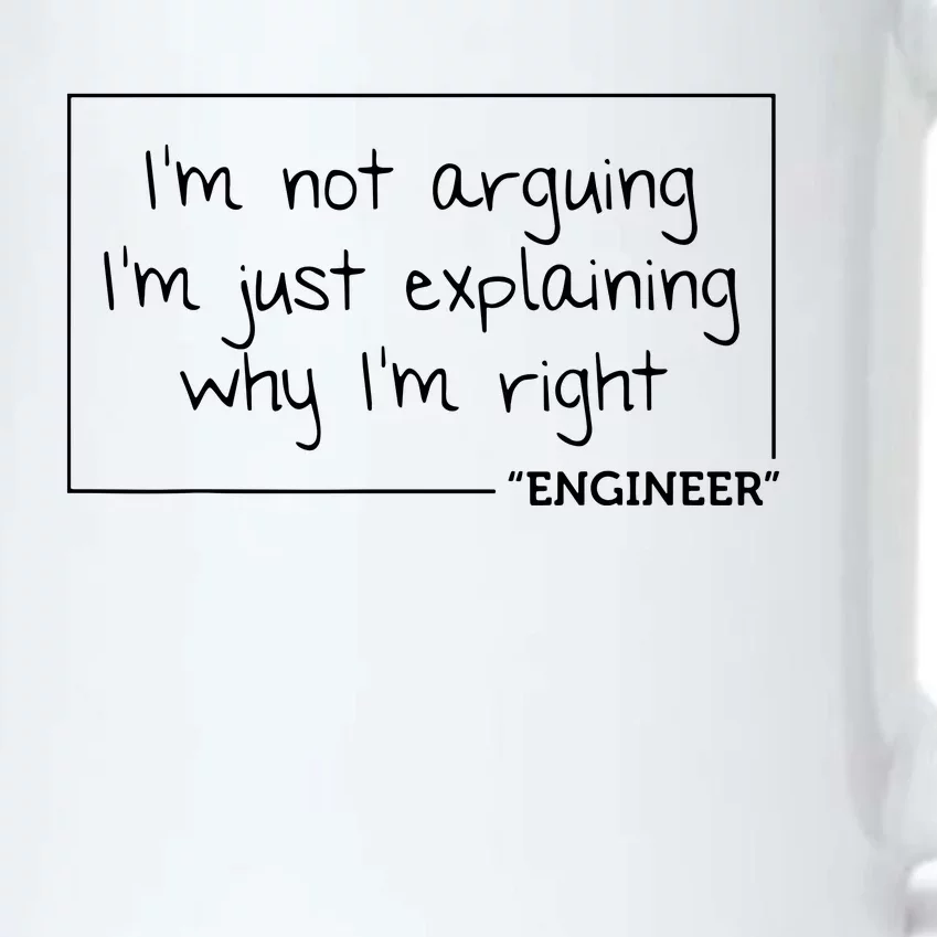 Engineer Im Not Arguing Shirts Funny Engineering Gift Idea Black Color Changing Mug