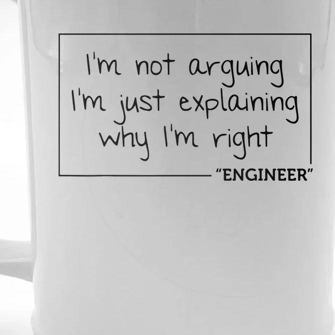 Engineer Im Not Arguing Shirts Funny Engineering Gift Idea Front & Back Beer Stein